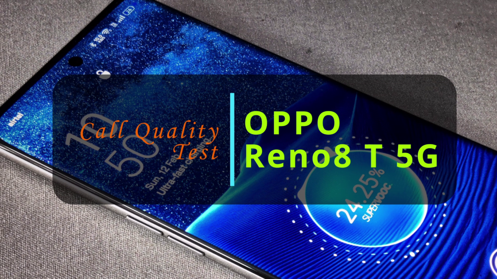 Call Quality Test of OPPO Reno8 T 5G
